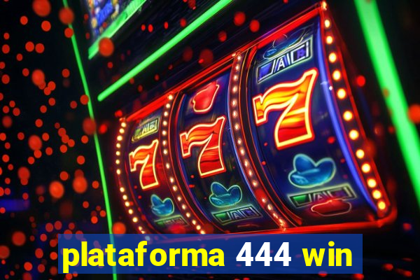 plataforma 444 win